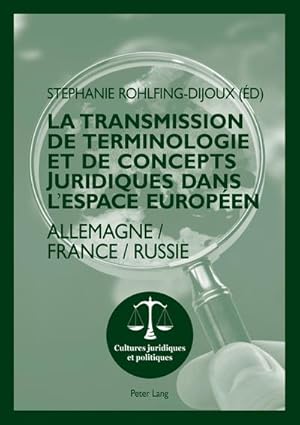 Seller image for La transmission de terminologie et de concepts juridiques dans l'espace europen : Allemagne - France - Russie for sale by AHA-BUCH GmbH