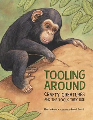 Immagine del venditore per Tooling Around : Crafty Creatures and the Tools They Use venduto da GreatBookPrices