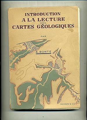 INTRODUCTION A LA LECTURE DES CARTES GÉOLOGIQUES . Avec 103 figures et 8 planches . Préface de M....