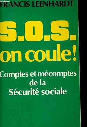 Image du vendeur pour S.O.S. ON COULE! COMPTES ET MECOMPTES DE LA SECURITE SOCIALE mis en vente par Le-Livre