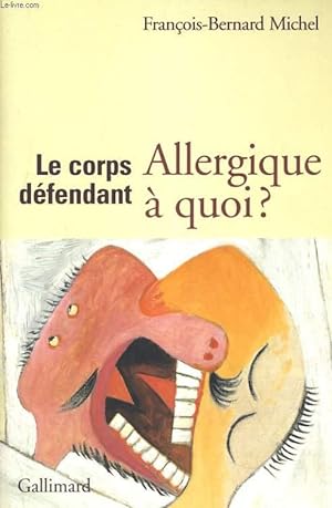 Bild des Verkufers fr LE CORPS DEFENDANT, ALLERGIQUE A QUOI? zum Verkauf von Le-Livre
