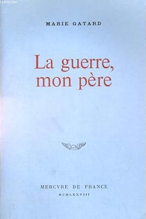Image du vendeur pour LA GUERRE, MON PERE mis en vente par Le-Livre