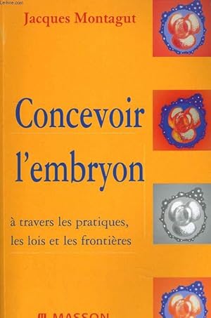 CONCEVOIR L'EMBRYON. A TRAVERS LES PRATIQUES, LES LOIS ET LES FRONTIERES