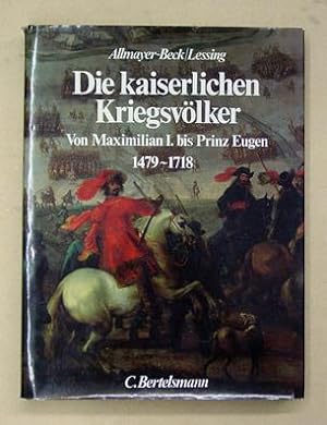 Seller image for Die kaiserlichen Kriegsvlker. Von Maximilian I. bis Prinz Eugen 1479 - 1718. for sale by antiquariat peter petrej - Bibliopolium AG