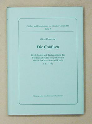 Seller image for Die Confisca. Konfiskation und Rckerstattung des bndnerischen Privateigentums im Veltlin, in Chiavenna und Bormio 1797 - 1862. for sale by antiquariat peter petrej - Bibliopolium AG