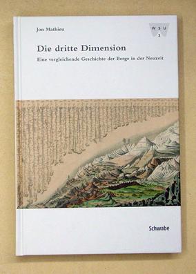 Bild des Verkufers fr Die dritte Dimension. Eine vergleichende Geschichte der Berge in der Neuzeit. zum Verkauf von antiquariat peter petrej - Bibliopolium AG