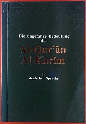 Bild des Verkufers fr Die ungefhre Bedeutung des Al-Qur`an Al-Karim in deutscher Sprache. zum Verkauf von biblion2