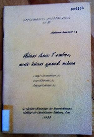 Héros dans l'ombre, mais héros quand même: Joseph Jennesseaux, s.j.; Jean Véroneau, s.j.; Georges...