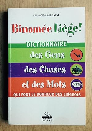 Seller image for Biname Lige ! Dictionnaire des gens, des choses et des mots qui font le bonheur des ligeois for sale by Les bouquins d'Alain