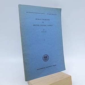 Human Problems in British Central Africa: The Rhodes-Livingstone Journal, Number 35, June 1964 (F...