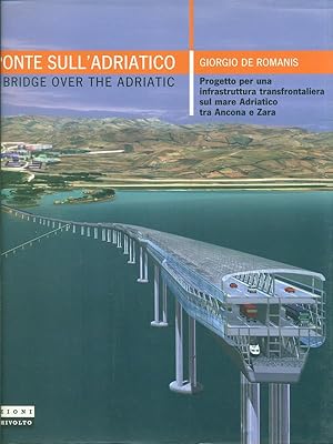 Bild des Verkufers fr Il Ponte sull'Adriatico - The bridge over the Adriatic zum Verkauf von Librodifaccia