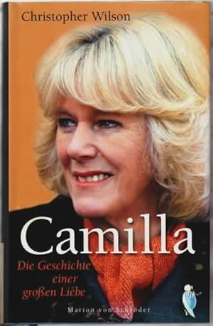 Camilla : die Geschichte einer großen Liebe Christopher Wilson. Aus dem Engl. von Jutta Lützeler