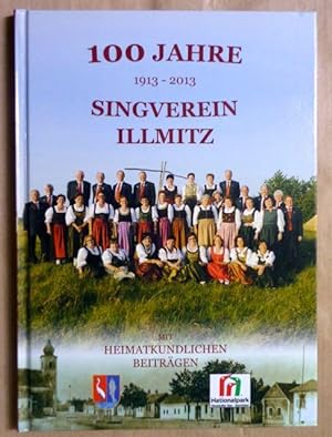 100 Jahre Singverein Illmitz. Festschrift zum 100-jährigen Jubiläum des Singvereins Illmitz. Mit ...
