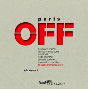 Paris Off - Le guide de l'autre Paris