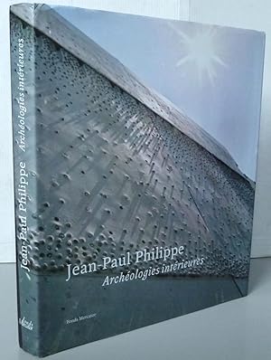 Jean-Paul Philippe : Archéologies intérieures