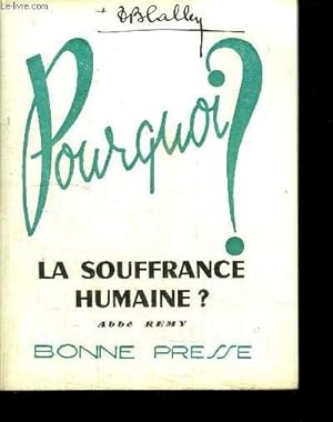 Seller image for POURQUOI ? LA SOUFFRANCE HUMAINE ? for sale by Le-Livre