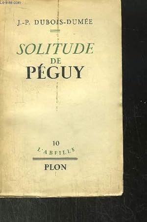 Bild des Verkufers fr SOLITUDE DE PEGUY - COLLECTION "L'ABEILLE N10" zum Verkauf von Le-Livre