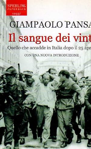 Il sangue dei vinti. Quello che accadde in Italia dopo il 25 Aprile.