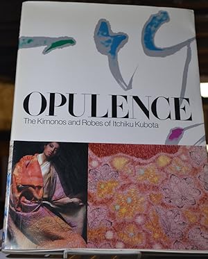 Imagen del vendedor de Opulence. The Kimonos and Robes of Itchiko Kubota a la venta por Bryn Mawr Bookstore