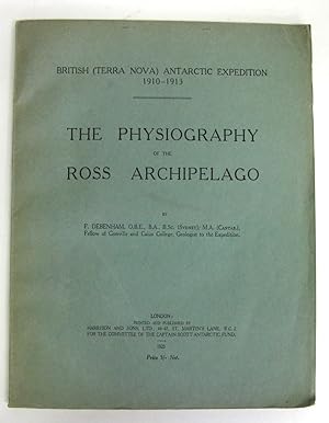 British (Terra Nova) Antarctic Expedition 1910-1913. The Physiography of the Ross Archipelago