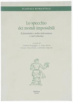 LO SPECCHIO DEI MONDI IMPOSSIBILI. Il fantastico nella letteratura e nel cinema. Atti del convegn...