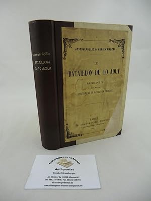 Le Bataillon du 10 Aout. Recherches pour servir a l'historie de la révolution francaise.