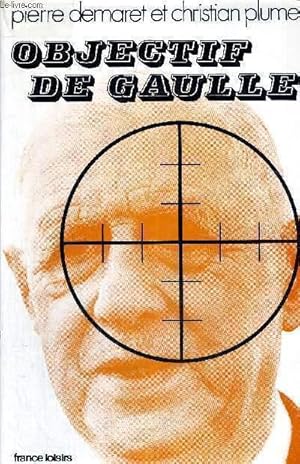 Image du vendeur pour OBJECTIF DE GAULLE mis en vente par Le-Livre