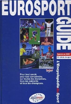 Seller image for EUROSPORT GUIDE- SPECIAL AN 2000 - UN SIECLE DE SPORT - L'ENCYCLOPEDIE DU SPORT for sale by Le-Livre