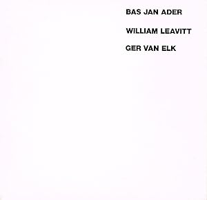Seller image for BAS JAN ADER / WILLIAM LEAVITT / GER VAN ELK for sale by Arcana: Books on the Arts