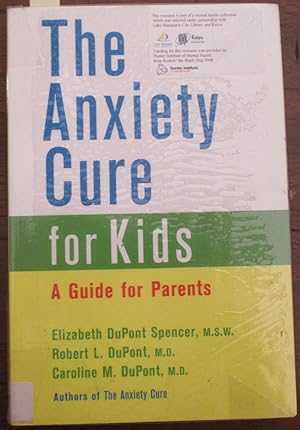 Anxiety Cure for Kids, The: A Guide for Parents