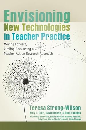 Bild des Verkufers fr Envisioning New Technologies in Teacher Practice : Moving Forward, Circling Back using a Teacher Action Research Approach zum Verkauf von AHA-BUCH GmbH