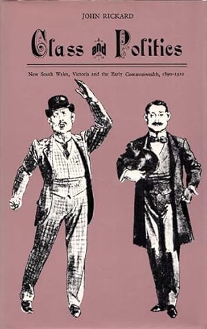 Bild des Verkufers fr Class and Politics New South Wales, Victoria and the Early Commonwealth 1890-1910 zum Verkauf von Adelaide Booksellers