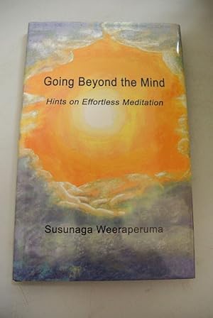 Bild des Verkufers fr Going Beyond the Mind. Hints on Effortless Meditation. zum Verkauf von Antiquariat Bookfarm