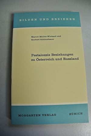 Bild des Verkufers fr Pestalozzis Beziehungen zu sterreich und Ruland. Bilden und Erziehen. zum Verkauf von Antiquariat Bookfarm