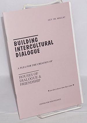 Seller image for Building intercultural dialogue: a plea for the creation of houses of dialogue & friendship. An idea whose time has come for sale by Bolerium Books Inc.