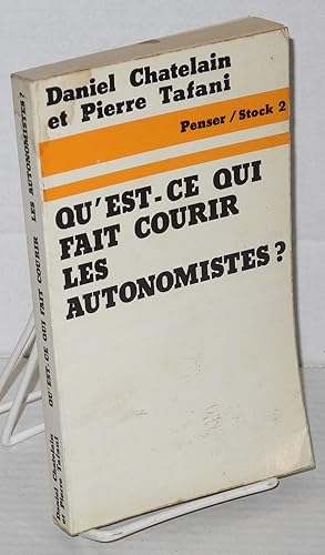 Bild des Verkufers fr Qu'est-ce qui fait courir les autnomistes? Avec la collaboration de Roland Biard zum Verkauf von Bolerium Books Inc.