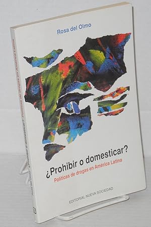 Imagen del vendedor de Prohibir o domesticar? Polticas de drogas en Amrica Latina a la venta por Bolerium Books Inc.