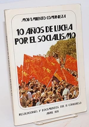 10 anos de lucha por el socialismo resoluciones y documentos del II congreso, Abril 1978