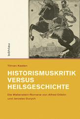 Bild des Verkufers fr Historismuskritik versus Heilsgeschichte Die Wallenstein-Romane von Alfred Dblin und Jaroslav Durych. (Intellektuelles Prag im 19. und 20. Jahrhundert, 11). zum Verkauf von Antiquariat Bergische Bcherstube Mewes