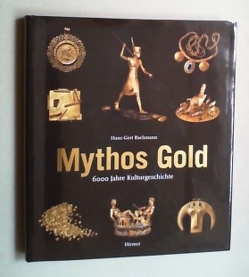 Bild des Verkufers fr Mythos Gold. 6000 Jahre Kulturgeschichte. Mit einem Beitrag von Jrg Vllnagel. zum Verkauf von Antiquariat Sander