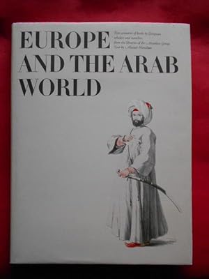 Bild des Verkufers fr Europe and the Arab World. Five centuries of books by European scholars and travellers. zum Verkauf von Carmichael Alonso Libros