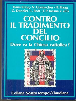 Seller image for Contro il tradimento del concilio. Dove va la Chiesa cattolica for sale by Librodifaccia