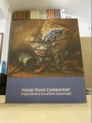 JOSEP VIVES CAMPOMAR TRAJECTÒRIA D'UN ARTISTA MENORQUÍ.