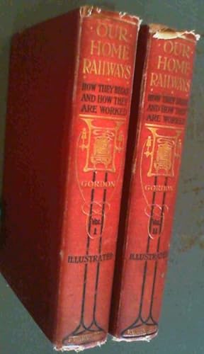 Our Home Railways : how they began and how they worked - 2 Volumes