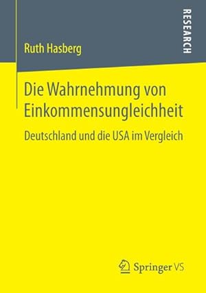 Bild des Verkufers fr Die Wahrnehmung von Einkommensungleichheit : Deutschland und die USA im Vergleich zum Verkauf von AHA-BUCH GmbH