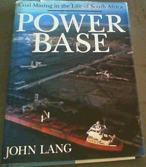 Power Base : Coal Mining in the Life of South Africa
