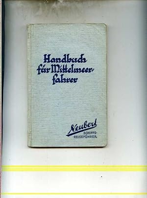 Handbuch der Mittelmeerfahrer mit 58 Textbildern, 12 geographischen Kartenskizzen und einer Übers...