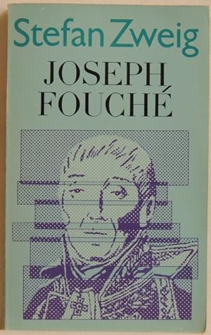 Joseph Fouché; Bildnis eines politischen Menschen