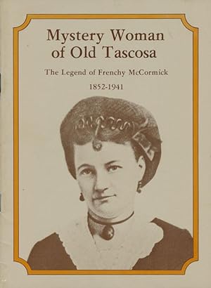 Imagen del vendedor de Mystery Woman of Old Tascosa The Legend of Frenchy McCormick 1852-1941 a la venta por Good Books In The Woods