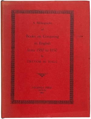 Seller image for A Bibliography of books on conjuring in English from 1580 to 1850. for sale by Henry Sotheran Ltd